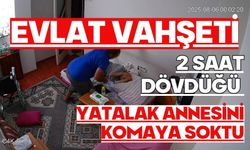 Evlat vahşeti: 2 saat dövdüğü yatalak annesini komaya soktu
