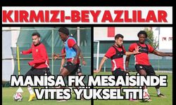 Kırmızı-Beyazlılar Manisa FK Mesaisinde Vites Yükseltti