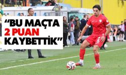 “Bu Maçta 2 Puan Kaybettik”