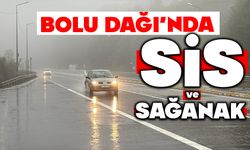 Bolu Dağı'nda sis ve sağanak