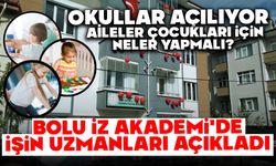 OKULLAR AÇILIYOR, AİLELER ÇOCUKLARI İÇİN NELER YAPMALI? BOLU İZ AKADEMİ'DE İŞİN UZMANLARI AÇIKLADI