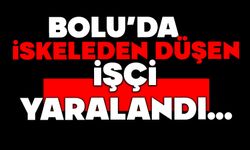 Bolu'da iskeleden düşen işçi yaralandı