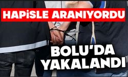 HAPİSLE ARANIYORDU, BOLU’DA YAKALANDI