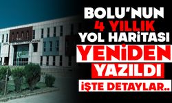 Bolu’nun 4 Yıllık Yol Haritası Yeniden Yazıldı