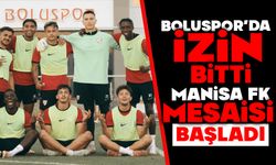 Boluspor’da İzin Bitti, Manisa FK Mesaisi Başladı