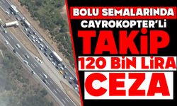 Bolu semalarında 'cayrokopter'li takip: 120 bin lira ceza