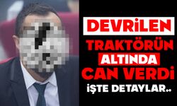Devrilen traktörün altında kaldı, hayatını kaybetti