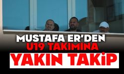 Mustafa Er’den U19 Takımına Yakın Takip