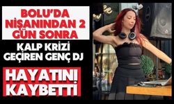 Bolu'da nişanından 2 gün sonra kalp krizi geçiren genç DJ hayatını kaybetti