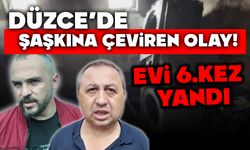 Düzce'de şaşkına çeviren olay: Evi 6. kez yandı
