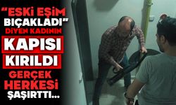 "Eski eşim bıçakladı" diyen kadının kapısı kırıldı, gerçek herkesi şaşırttı
