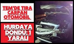 TEM'de tıra çarpan otomobil hurdaya döndü: 1 yaralı