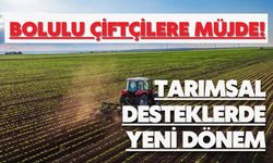 Bolulu çiftçilere müjde! Tarımsal desteklerde yeni dönem