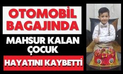 Otomobil bagajında mahsur kalan çocuk hayatını kaybetti