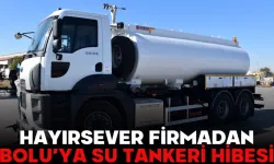 Hayırsever Firmadan Bolu’ya Su Tankeri Hibesi