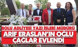 Bolu Adliyesi Yazı İşleri Müdürü Arif Eraslan’ın Oğlu Çağlar Evlendi