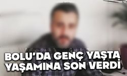 Bolu’da, genç yaşta hayatına son verdi
