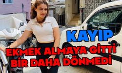 Ekmek almaya giden kız kayboldu