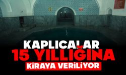 Kaplıcalar 15 Yıllığına Kiraya Veriliyor