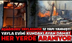 YAYLA EVİNİ KUNDAKLAYAN DAMAT HER YERDE ARANIYOR