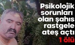 Psikolojik sorunları olan şahıs rastgele ateş açtı: 1 ölü