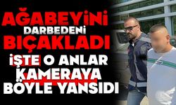 Ağabeyini darbedeni bıçakladı: O anlar kamerada