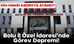 Bolu İl Özel İdaresi’nde Görev Depremi!  KİM HANGİ KADROYA ATANDI?