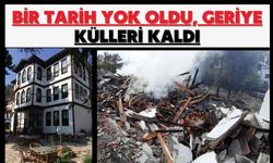 Bir tarih yok oldu, geriye külleri kaldı