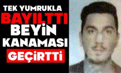 Tek yumrukla bayılttı, beyin kanaması geçirtti