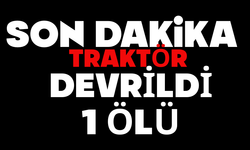 Traktör devrildi: 1 ölü
