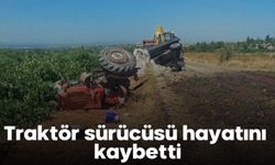 Traktör sürücüsü hayatını kaybetti