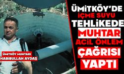 Ümitköy’de İçme Suyu Tehlikede: Muhtar Acil Önlem Çağrısı Yaptı