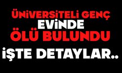 Üniversiteli genç evinde ölü bulundu