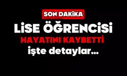 Lise öğrencisi hayatını kaybetti