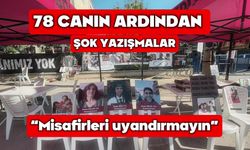78 canın ardından şok yazışmalar: “Misafirleri uyandırmayın”