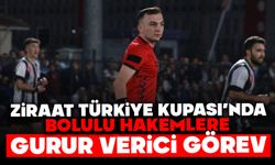 Ziraat Türkiye Kupası’nda Bolulu hakemlere gurur verici görev