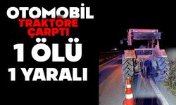 Otomobil traktöre çarptı: 1 ölü, 1 yaralı