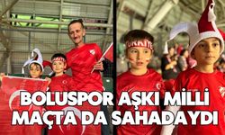 Boluspor Aşkı Milli Maçta da Sahadaydı