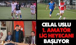 Celal Uslu 1. Amatör Lig Heyecanı Başlıyor