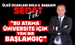 Ülkü Ocakları Bolu İl Başkanı Sedat Tok, “Bu Atama, Üniversite İçin Yeni Bir Başlangıç”