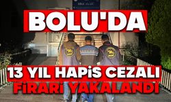 Bolu’da 13 Yıl Hapis Cezalı Firari Yakalandı