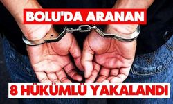 Bolu'da aranan 8 hükümlü yakalandı