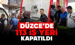 Düzce’de 113 iş yeri kapatıldı