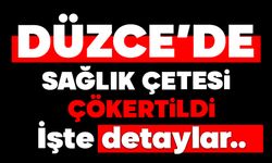 Düzce'de sağlık çetesi çökertildi