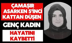 Çamaşır asarken 5'inci kattan düşen genç kadın hayatını kaybetti
