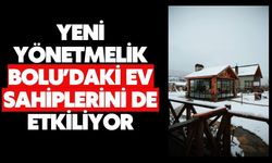 Yeni Yönetmelik Bolu’daki ev sahiplerini de etkiliyor