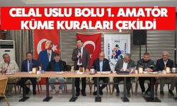 Celal Uslu Bolu 1. Amatör Küme Kuraları Çekildi