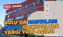 Bolu’da hastaları soyan doktorlara yargı yolu açıldı