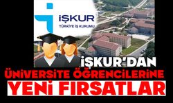 İŞKUR’DAN ÜNİVERSİTE ÖĞRENCİLERİNE YENİ FIRSATLAR