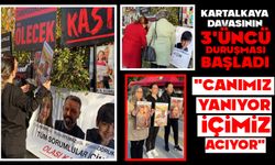 Kartalkaya davasının 3'üncü duruşması başladı: "Canımız yanıyor, içimiz acıyor"